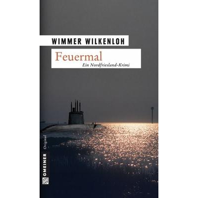 Feuermal, Taschenbuch von Wimmer Wilkenloh, Gmeiner-Verlag, 978-3-89977-682-9
