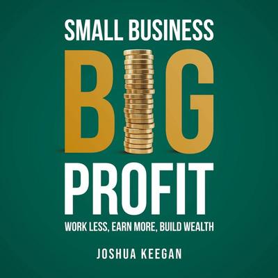 Small Business, Big Profit - Joshua Keegan, Audio, 9781781339831