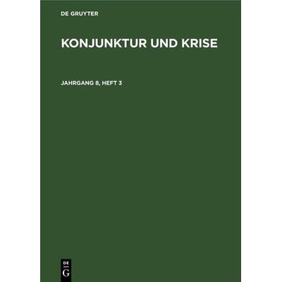 Konjunktur und Krise. Jahrgang 8, Heft 3, Gebundene Ausgabe von , De Gruyter, 978-3-11-255103-5