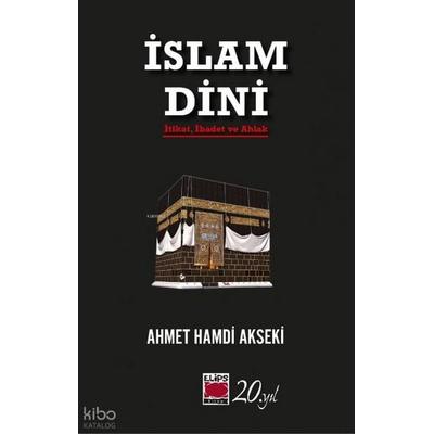 Islam Dini Itikat, Ibadet ve Ahlak, Taschenbuch von Ahmet Hamdi Akseki, Elips Kitap