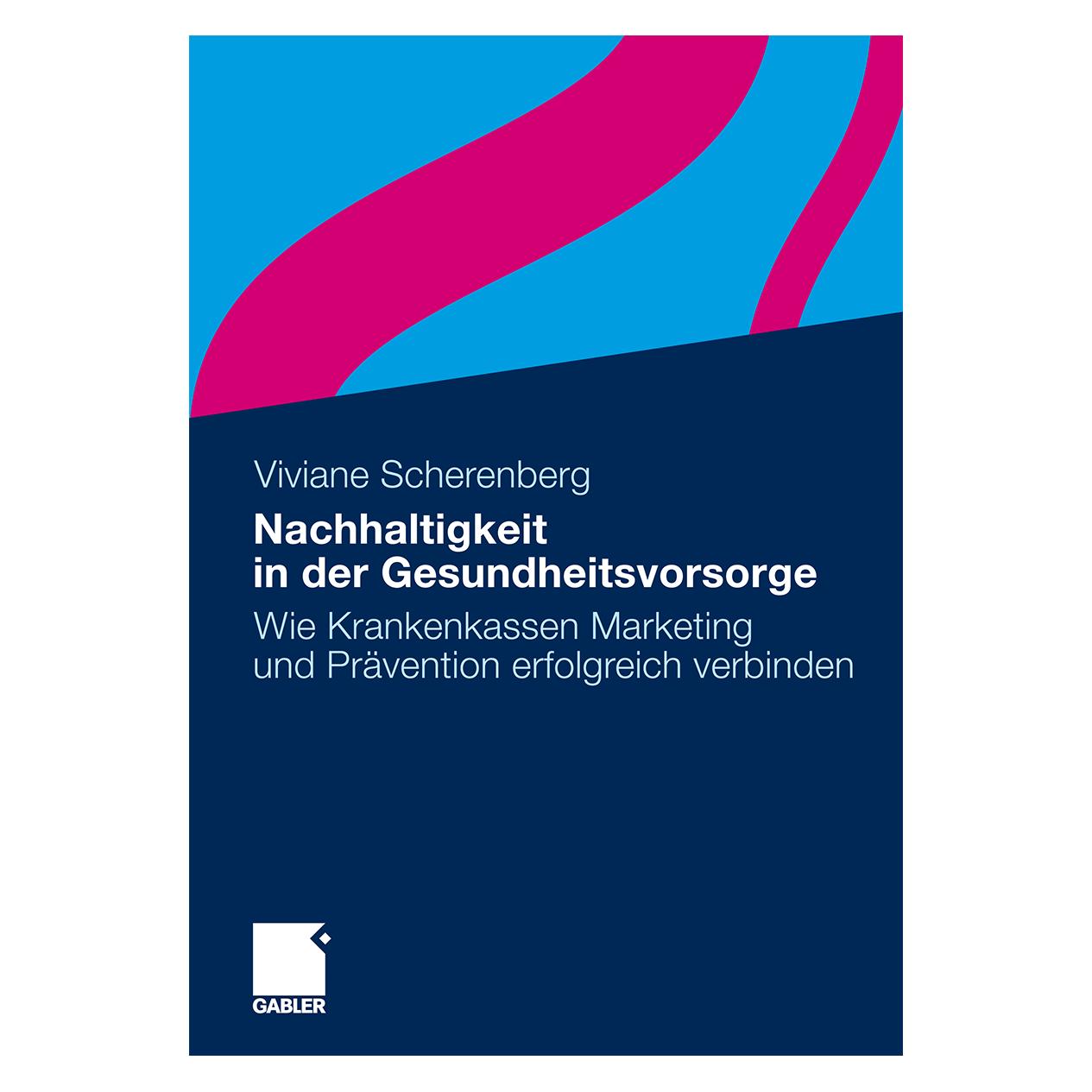 Gabler Nachhaltigkeit in der Gesundheitsvorsorge (Deutsch, Softcover, Viviane Scherenberg) (55393359)