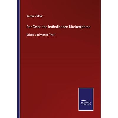 Der Geist des katholischen Kirchenjahres, Taschenbuch von Anton Pfitzer, Outlook, 978-3-375-06992-6