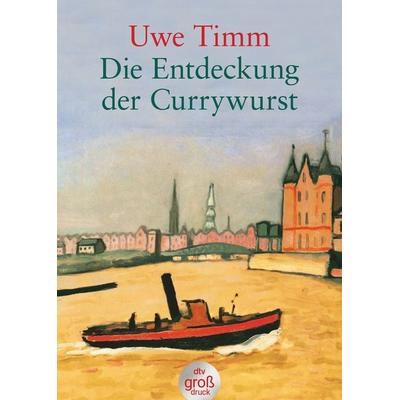 Die Entdeckung der Currywurst, Taschenbuch von Uwe Timm, dtv, 978-3-423-25227-0