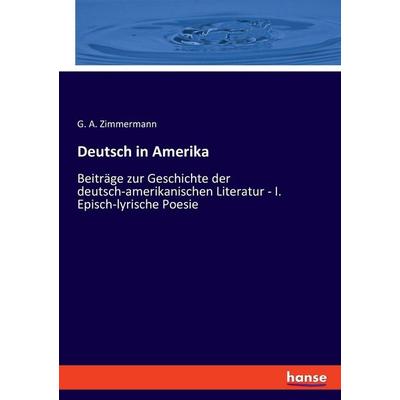 Deutsch in Amerika, Taschenbuch von G. A. Zimmermann, Hansebooks, 978-3-348-08800-8
