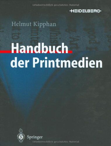 Helmut Kipphan - Handbuch der Printmedien: Technologien und Produktionsverfahren - Preis vom 09.10.2026 07:28:09 h