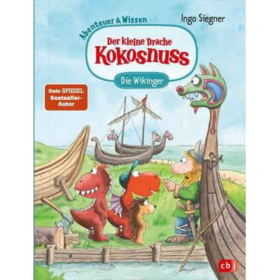 Der kleine Drache Kokosnuss – Abenteuer & Wissen - Die Wikinger, Gebundene Ausgabe von Ingo Siegner, CBJ, 978-3-570-18126-3