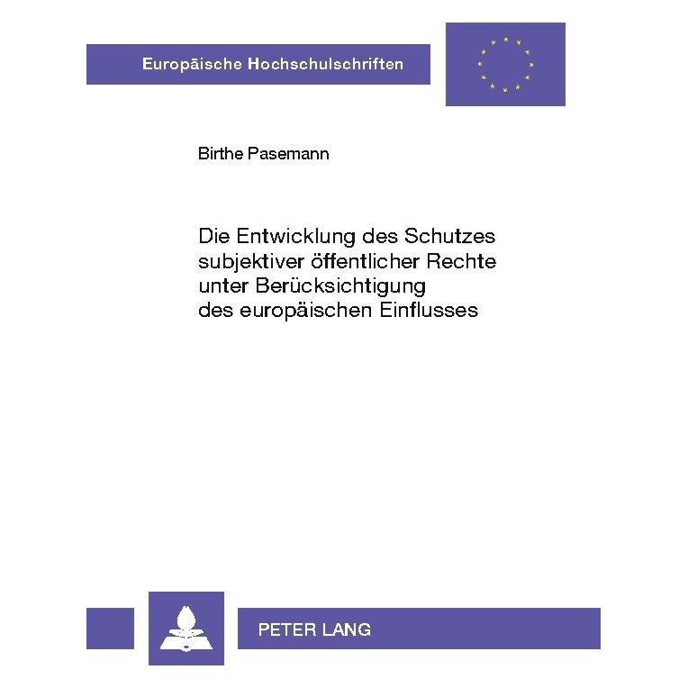 Peter Lang Die Entwicklung des Schutzes subjektiver öffentlicher Rechte unter Berücksichtigung des europäischen (Deutsch, Softcover, Birthe Pasemann) (56030776)