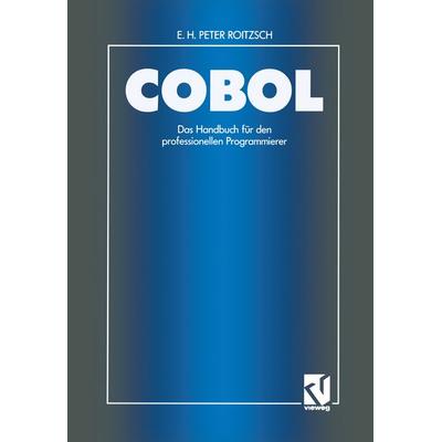 COBOL — Das Handbuch für den professionellen Programmierer, Taschenbuch von Erich H. Peter Roitzsch, Vieweg & Teubner, 978-3-528-05279-9