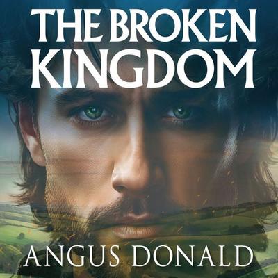 The Broken Kingdom - Angus Donald, Audio, 9781399182485