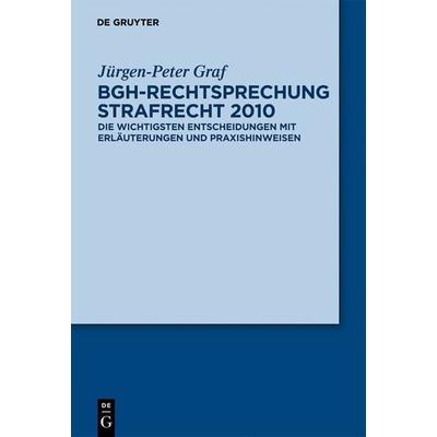 BGH-Rechtsprechung Strafrecht 2010, Gebundene Ausgabe von Jürgen-Peter Graf, De Gruyter, 978-3-11-025962-9