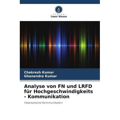 Analyse von FN und LRFD für Hochgeschwindigkeits - Kommunikation, Taschenbuch von Chakresh Kumar,Ghanendra Kumar, Verlag Unser Wissen,