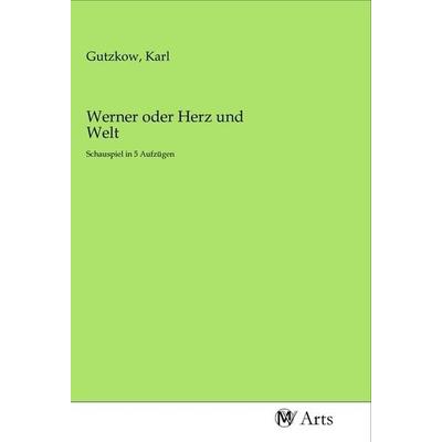 Werner oder Herz und Welt, Taschenbuch von , MV-Arts, 978-3-96871-262-8