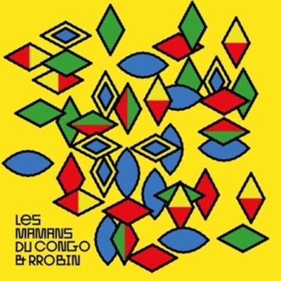 Les Mamans Du Congo & Rrobin (Yellow Vinyl) - Les Mamans du Congo,Rrobin, Vinyl