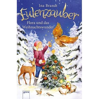 Eulenzauber. Flora und das Weihnachtswunder, Gebundene Ausgabe von Ina Brandt, Arena, 978-3-401-60258-5