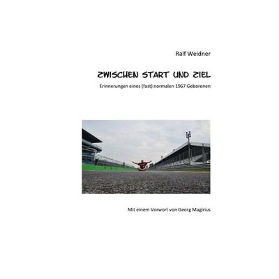 Zwischen Start und Ziel, Taschenbuch von Ralf Weidner, Tredition, 978-3-347-08414-8