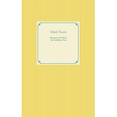 Abenteuer und Fahrten des Huckleberry Finn, Taschenbuch von Mark Twain, BoD – Books on Demand, 978-3-7460-6426-0