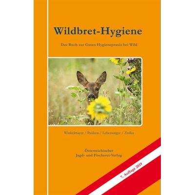 Wildbret-Hygiene, Gebundene Ausgabe von Rudolf Winkelmayer,Peter Paulsen,Peter Lebersorger,Hans-Friedemann Zedka, Österreichischer Jagd- u.
