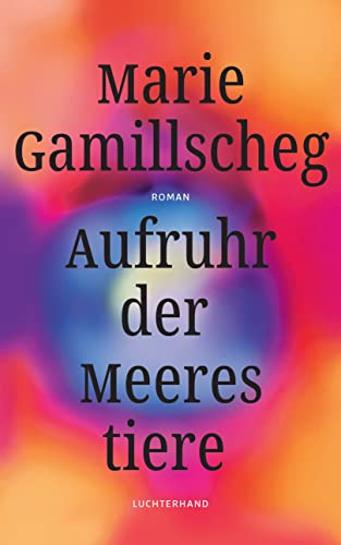 Marie Gamillscheg - Aufruhr der Meerestiere: Roman - Preis vom 09.10.2026 07:28:09 h
