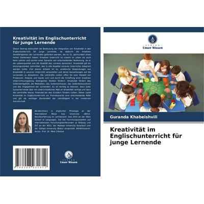 Kreativität im Englischunterricht für junge Lernende, Taschenbuch von Guranda Khabeishvili, Verlag Unser Wissen, 978-620-8-93161-2