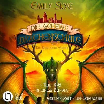 Die geheime Drachenschule - Die Reise geht weiter - Die geheime Drachenschule - Teil 4-6, Sammelband 2 - Emily Skye, Audio, 9783754023396