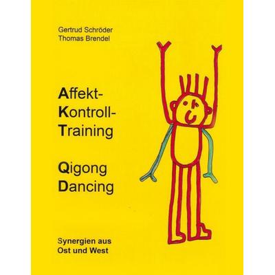 Affektkontrolltraining Qigong Dancing, Taschenbuch von Gertrud Schröder,Thomas Brendel, BoD – Books on Demand, 978-3-7557-6734-3