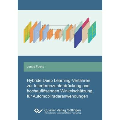 Hybride Deep Learning-Verfahren zur Interferenzunterdrückung und hochauflösenden Winkelschätzung für Automobilradaranwendungen, Taschenbuch von Jonas