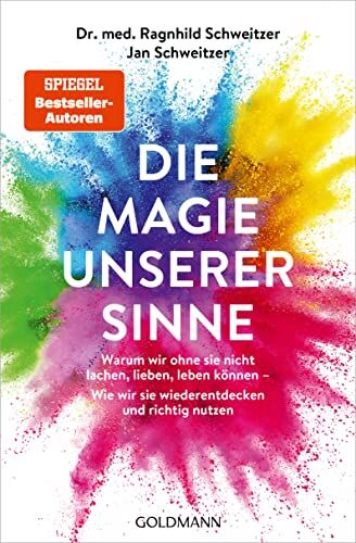 Jan Schweitzer - Die Magie unserer Sinne: Warum wir ohne sie nicht lachen, lieben, leben können - Wie wir sie wiederentdecken und richtig nutzen - Preis vom 06.10.2026 07:26:00 h
