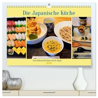 Die Japanische Küche - Eine kulinarische Reise durch Japan (hochwertiger Premium Wandkalender 2026 DIN A2 quer), Kunstdruck in Hochglanz
