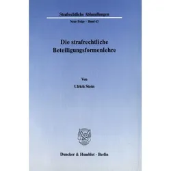 Die strafrechtliche Beteiligungsformenlehre, Fachbücher von Ulrich Stein