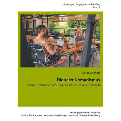 Digitaler Nomadismus, Taschenbuch von Antonia Scholz, BoD – Books on Demand, 978-3-7504-1281-1