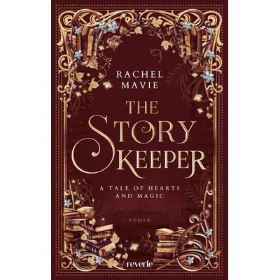 The Story Keeper: A Tale of Hearts and Magic, Taschenbuch von Rachel Mavie, Reverie, 978-3-7457-0581-2