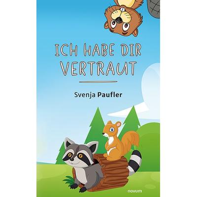 Ich habe dir vertraut, Taschenbuch von Svenja Paufler, Novum Verlag, 978-3-99146-672-7