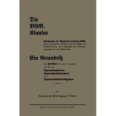 Die BGB. Klausur, Taschenbuch von Wolfgang Thiele, Betriebswirtschaftlicher Verlag Gabler, 978-3-663-16339-8
