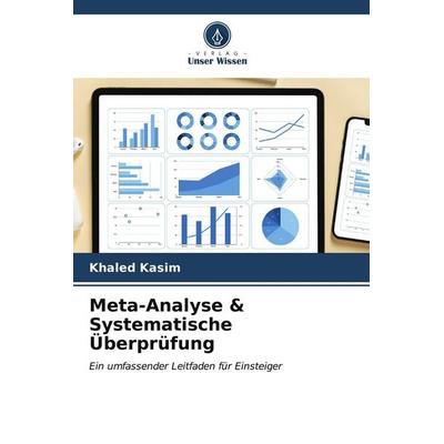Meta-Analyse & Systematische Überprüfung, Taschenbuch von Khaled Kasim, Verlag Unser Wissen, 978-620-6-62239-0