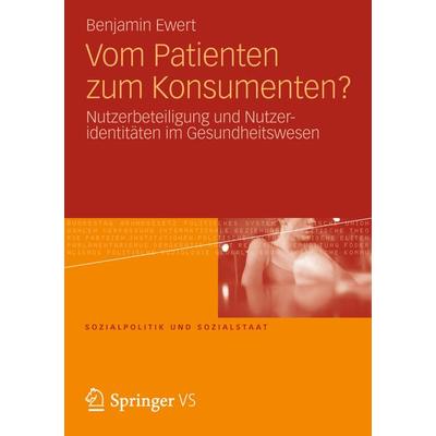 Vom Patienten zum Konsumenten?, Taschenbuch von Benjamin Ewert, Springer Fachmedien Wiesbaden GmbH, 978-3-658-00432-3