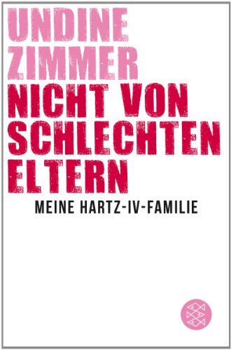 Undine Zimmer - Nicht von schlechten Eltern - Meine Hartz-IV-Familie - Preis vom 09.10.2026 07:28:09 h
