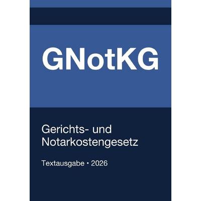 GNotKG - Gerichts- und Notarkostengesetz (Deutschland) 2026, Taschenbuch von Gesetze24 Deutschland, Epubli, 978-3-565-27575-5