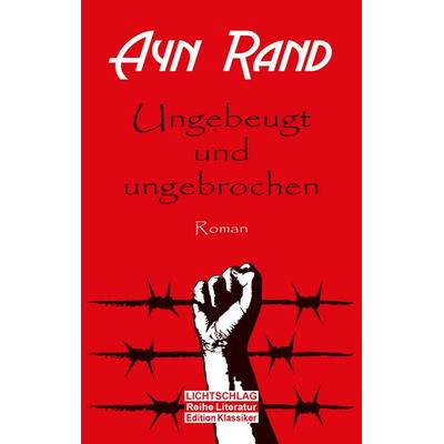 Ungebeugt und ungebrochen, Taschenbuch von Ayn Rand, Lichtschlag Medien und Werbung, 978-3-948971-10-6