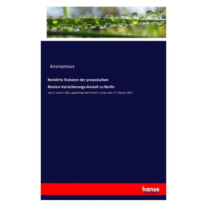 Hansebooks Revidirte Statuten der preussischen Renten-Versicherungs-Anstalt zu Berlin (Anonym) (55880602)