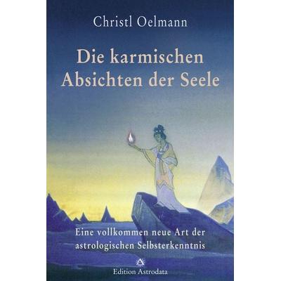 Die karmischen Absichten der Seele, Taschenbuch von Christl Oelmann, Astrodata, 978-3-906881-10-2