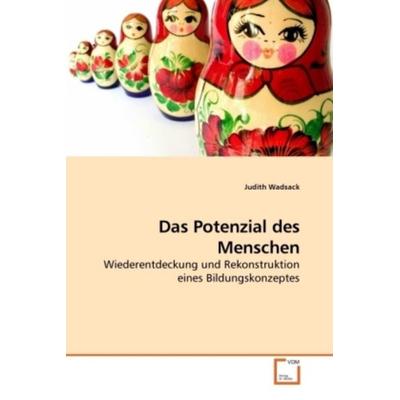 Wadsack, J: Das Potenzial des Menschen, Taschenbuch von Judith Wadsack, VDM, 978-3-639-24762-6