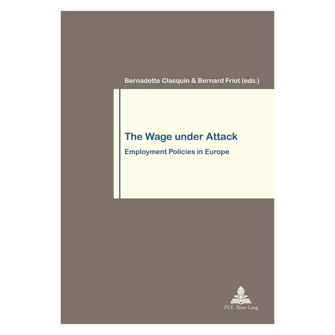 Peter Lang The Wage under Attack (Englisch, Softcover, Bernadette Clasquin, Bernard Friot) (56022376)