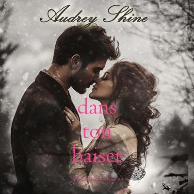 Dans ton baiser (Forever Fairview—Tome 4) - Audrey Shine, Audio, 9798261410959