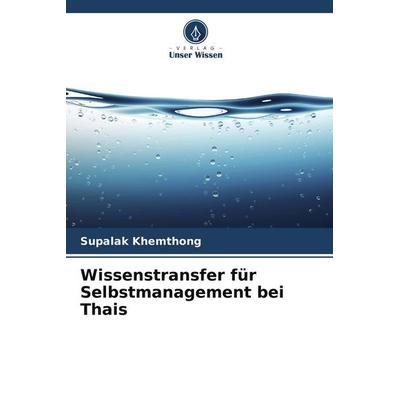 Wissenstransfer für Selbstmanagement bei Thais, Taschenbuch von Supalak Khemthong, Verlag Unser Wissen, 978-620-9-59443-4