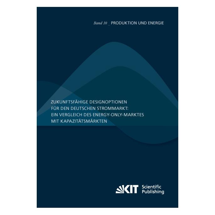 KIT Scientific Publishing Zukunftsfähige Designoptionen für den deutschen Strommarkt: ein Vergleich des Energy-only-Marktes mi (Deutsch, Softcover, Andreas u a Bublitz, Dogan Keles, Lea Renz) (55616775)