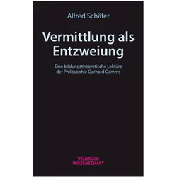 Vermittlung als Entzweiung, Fachbücher von Alfred Sch�fer