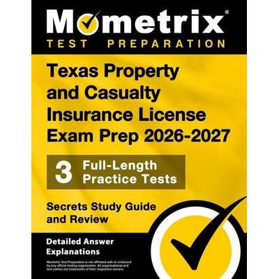 Texas Property and Casualty Insurance License Exam Prep 2026-2027 - 3 Full-Length Practice Tests, Secrets Study Guide and Review, Taschenbuch von