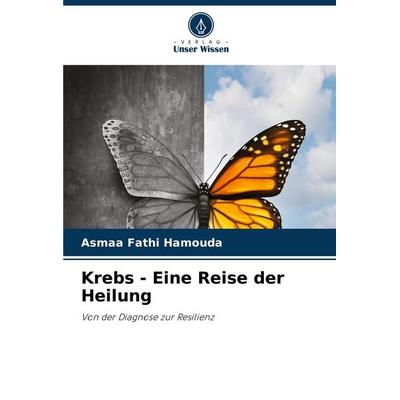 Krebs - Eine Reise der Heilung, Taschenbuch von Asmaa Fathi Hamouda, Verlag Unser Wissen, 978-620-8-16519-2