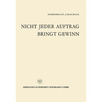 Nicht jeder Auftrag bringt Gewinn, Taschenbuch von Bodo Schmidbauer-Jurascheck, VS Verlag für Sozialwissenschaften, 978-3-322-98318-3