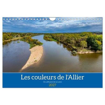 Les couleurs de l'Allier - Un affluent la Loire (Calendrier mural 2027 DIN A4 vertical), CALVENDO calendrier mensuel